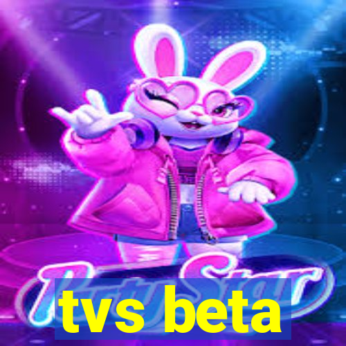 tvs beta